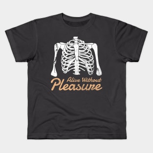 Alive Without Pleasure Kids T-Shirt